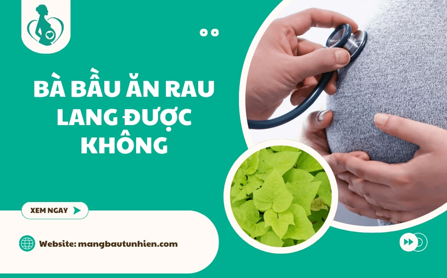 Bà bầu ăn rau lang được không? Lợi ích và lưu ý