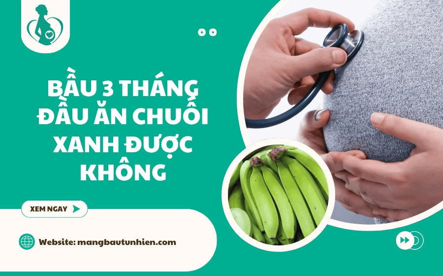 Bầu 3 tháng đầu ăn chuối xanh được không