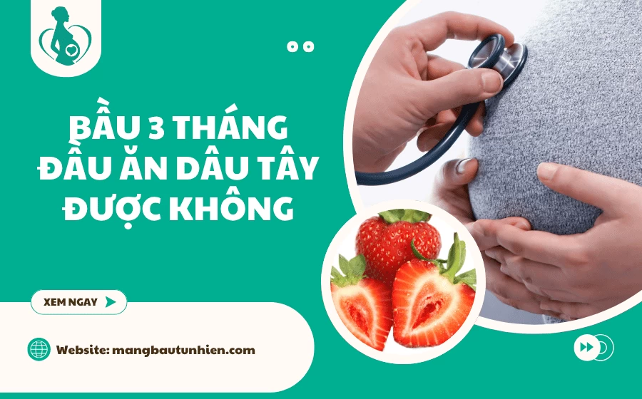 Bầu 3 tháng đầu ăn dâu tây được không
