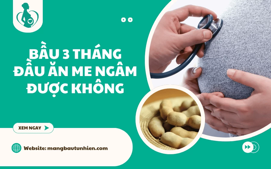 Bầu 3 tháng đầu ăn me ngâm được không