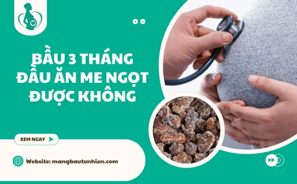Bầu 3 tháng đầu ăn me ngọt được không