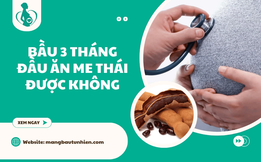 Bầu 3 tháng đầu ăn me thái được không